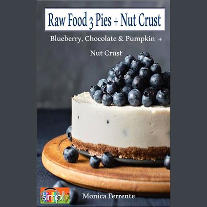 Raw Food with 3 Pie Recipes