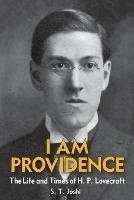 I Am Providence: The Life and Times of H. P. Lovecraft, Volume 1 - S T Joshi - cover