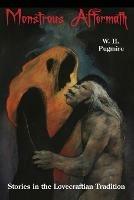 Monstrous Aftermath: Stories in the Lovecraftian Tradition - W H Pugmire - cover