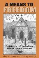 A Means to Freedom: The Letters of H. P. Lovecraft and Robert E. Howard (Volume 2) - H P Lovecraft,Robert E Howard - cover