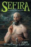 Sefira and Other Betrayals - John Langan - cover