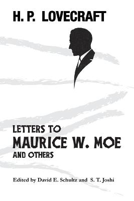 Letters to Maurice W. Moe and Others - H P Lovecraft - cover