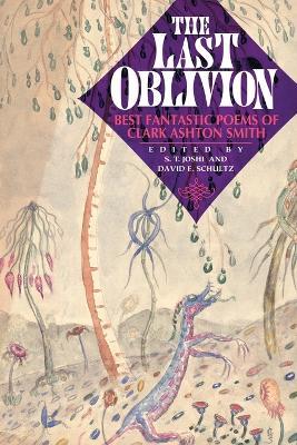 The Last Oblivion: Best Fantastic Poems of Clark Ashton Smith - Clark Ashton Smith - cover