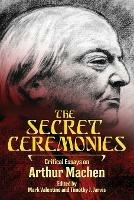 The Secret Ceremonies: Critical Essays on Arthur Machen - cover