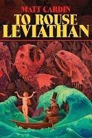 To Rouse Leviathan - Matt Cardin - cover
