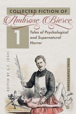 Collected Fiction Volume 1: Tales of Psychological and Supernatural Horror - Ambrose Bierce - cover