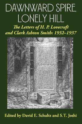 Dawnward Spire, Lonely Hill: The Letters of H. P. Lovecraft and Clark Ashton Smith: 1932-1937 (Volume 2) - H P Lovecraft,Clark Ashton Smith - cover