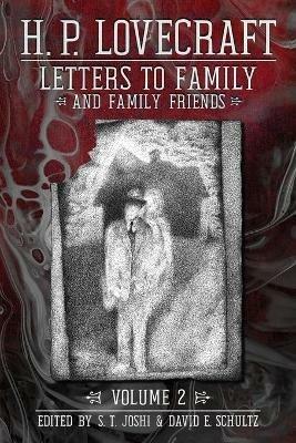 Letters to Family and Family Friends, Volume 2: 1926-?1936 - H P Lovecraft - cover