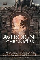 The Averoigne Chronicles: The Complete Averoigne Stories of Clark Ashton Smith - Clark Ashton Smith - cover