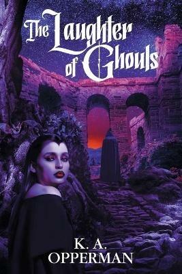 The Laughter of Ghouls - K a Opperman - cover