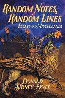 Random Notes, Random Lines: Essays and Miscellanea - Donald Sidney-Fryer - cover