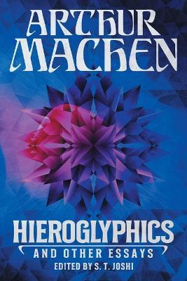 Hieroglyphics and Other Essays - Arthur Machen - cover