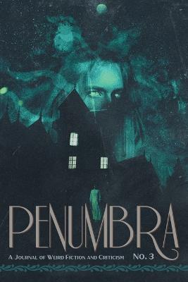 Penumbra No. 3 (2022): A Journal of Weird Fiction and Criticism - cover