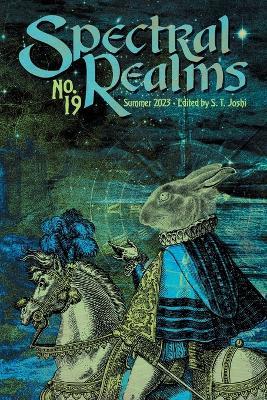 Spectral Realms No. 19: Summer 2023 - Ann K Schwader,Maxwell I Gold - cover