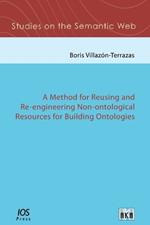 A Method for Reusing and Re-Engineering Non-Ontological Resources for Building Ontologies
