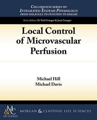 Local Control of Microvascular Perfusion - Michael Hill,Michael Davis - cover