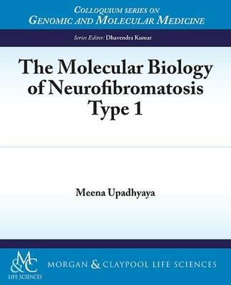 The Molecular Biology of Neurofibromatosis Type 1 - Meena Upadhyaya - cover