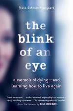 The Blink of an Eye: A Memoir of Dying - And Learning How to Live Again