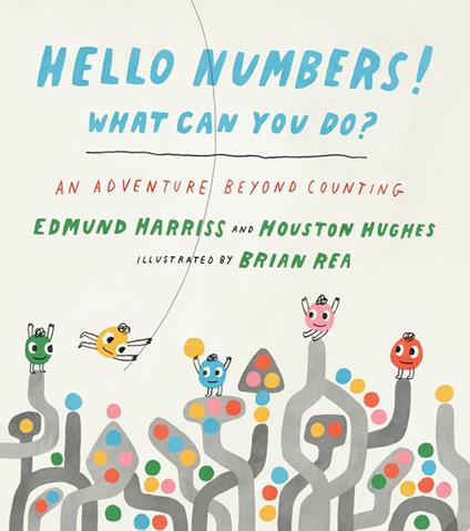 Hello Numbers! What Can You Do? - Edmund Harriss,Houston Hughes,Brian Rea - ebook