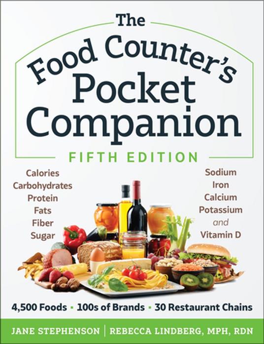 The Food Counter's Pocket Companion, Fifth Edition: Calories, Carbohydrates, Protein, Fats, Fiber, Sugar, Sodium, Iron, Calcium, Potassium, and Vitamin D - with 30 Restaurant Chains (Fifth)