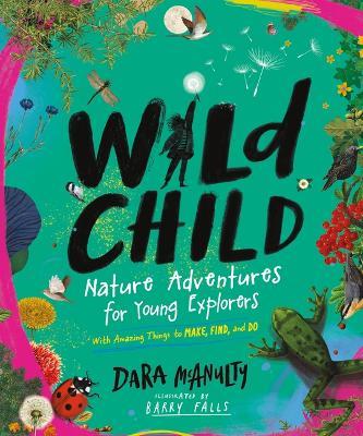 Wild Child: Nature Adventures for Young Explorers - With Amazing Things to Make, Find, and Do - Dara McAnulty - cover