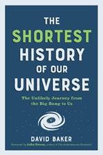 The Shortest History of Our Universe