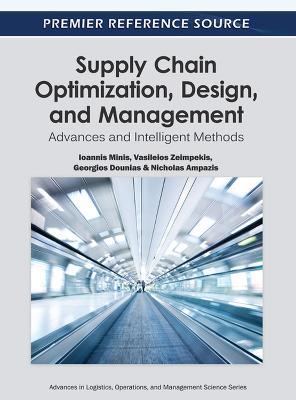 Supply Chain Optimization, Design, and Management: Advances and Intelligent Methods - cover
