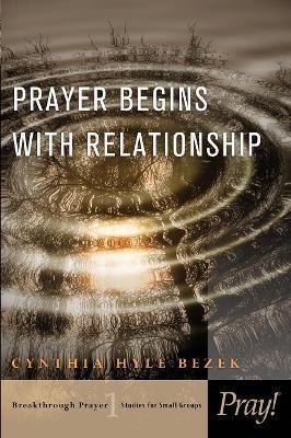 Prayer Begins With Relationship - Cynthia Bezek - cover