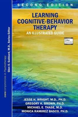 Learning Cognitive-Behavior Therapy: An Illustrated Guide - Jesse H. Wright,Gregory K. Brown,Michael E. Thase - cover