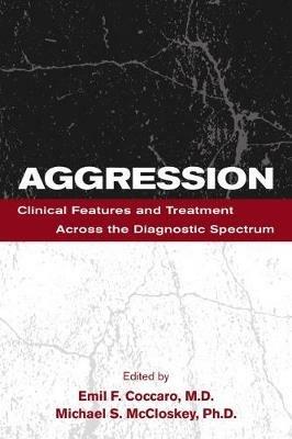 Aggression: Clinical Features and Treatment Across the Diagnostic Spectrum - cover