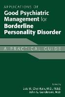 Applications of Good Psychiatric Management for Borderline Personality Disorder: A Practical Guide - cover