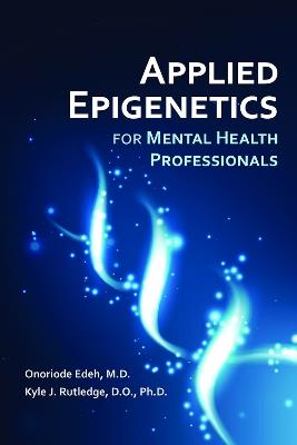 Applied Epigenetics for Mental Health Professionals - Onoriode Edeh,Kyle Rutledge - cover