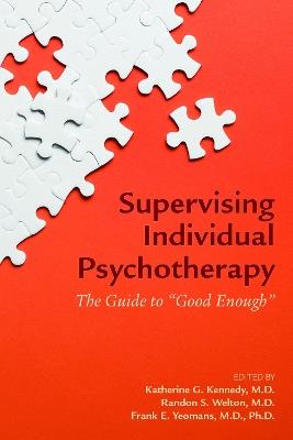 Supervising Individual Psychotherapy: The Guide to "Good Enough" - cover