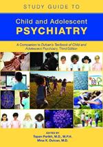 Study Guide to Child and Adolescent Psychiatry: A Companion to Dulcan’s Textbook of Child and Adolescent Psychiatry, Third Edition
