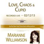 Love, Chaos & Cupid with Marianne Williamson