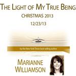 Light of My True Being (Christmas 2013) with Marianne Williamson, The