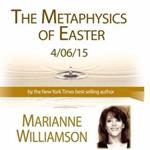 Metaphysics of Easter with Marianne Williamson, The