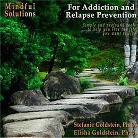 Mindful Solutions for Addiction and Relapse Prevention