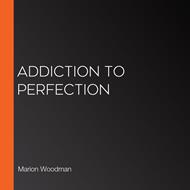 Addiction to Perfection