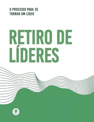 O Processo Para Se Tornar Um Líder: Retiro de Líderes - Guillermo Maldonado - cover