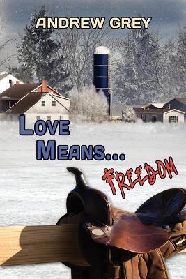 Love Means... Freedom - Andrew Grey - cover