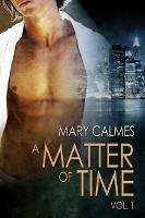 A Matter of Time: Vol. 1 - Mary Calmes - cover