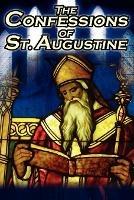 Confessions of St. Augustine: The Original, Classic Text by Augustine Bishop of Hippo, His Autobiography and Conversion Story