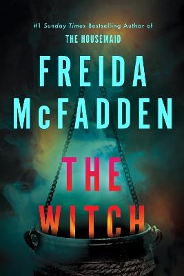The Witch: The haunting new thriller from the #1 Sunday Times bestselling author - Freida McFadden - cover