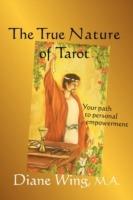 The True Nature of Tarot: Your Path to Personal Empowerment - Diane Wing - cover