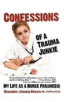 Confessions of a Trauma Junkie: My Life as a Nurse Paramedic - Sherry Jones Mayo - cover