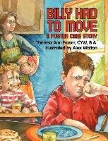 Billy Had To Move: A Foster Care Story - Theresa Ann Fraser - cover