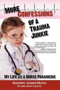 More Confessions of a Trauma Junkie: My Life as a Nurse Paramedic - Sherry Jones Mayo - cover
