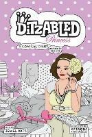 DitzAbled Princess: A Comical Diary Inspired by Real Life