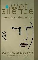 Wet Silence: Poems about Hindu Widows - Sweta Srivastava Vikram - cover